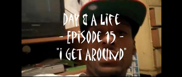 Day & A Life - Episode 15 - I Get Around