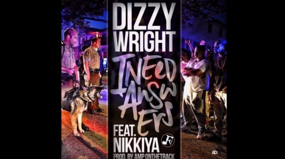 Dizzy Wright: I Need Answers ft Nikkiya (+LYRICS!)