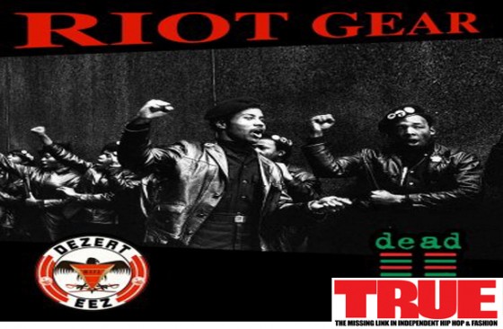 Dezert Eez f/ Dead Prez- “Riot Gear”